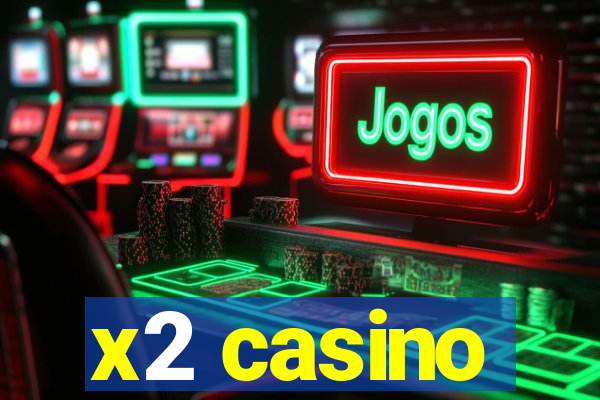 x2 casino